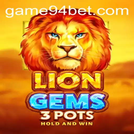 Discovering the Thrill of LionGems3pots with a 94 Bet
